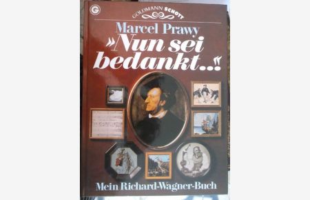 Nun sei bedankt. . . Mein Richard-Wagner-Buch eine Bilddokumentation von Marcel Prawy