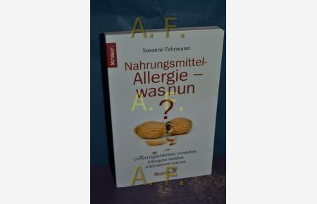 Nahrungsmittel-Allergie - was nun? : Unverträglichkeiten verstehen, Allergene meiden, Alternativen nutzen.   - Knaur - 87444 : Mens sana
