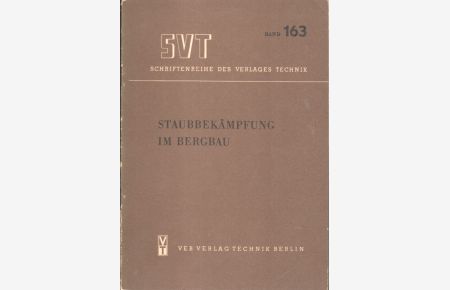 Staubbekämpfung im Bergbau.   - L. I. Tarassow. [Übers.: Gerhard Rösler] / Bergbautechnik / Beiheft ; Nr. 124; Schriftenreihe des Verlages Technik ; Bd. 163