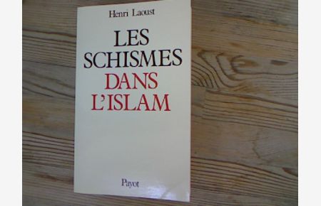 Les schismes dans l'islam. Introduction a une etude de la religion musulmane.