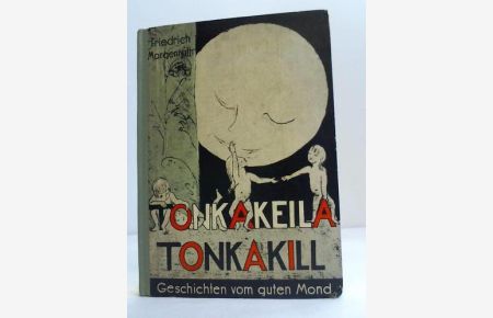Tonkakeila, Tonkakill. Geschichten vom guten Mond