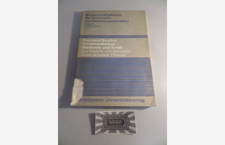 Strukturalismus, Methode und Kritik - Zur Theorie und Semantik eines aktuellen Themas.   - Wissenschaftstheorie der Wirtschafts- und Sozialwissenschaften - Band 4.