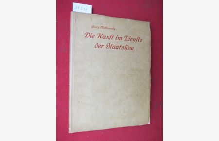 Die Kunst im Dienste der Staats-Idee : Hohenzollerische Kunstpolitik vom Großen Kurfürsten bis auf Wilhelm II.