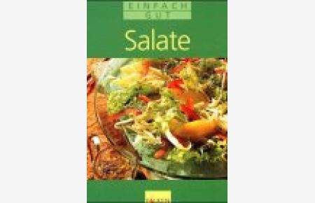 Salate.   - (Silke von Küster). [Red. dieser Aufl.: Birgit Hinsch] / Einfach gut