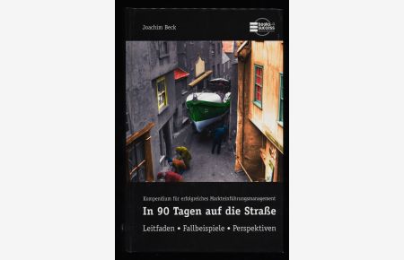 In 90 Tagen auf die Straße : Kompendium für erfolgreiches Markteinführungsmanagement. Leitfaden, Fallbeispiele, Perspektiven.