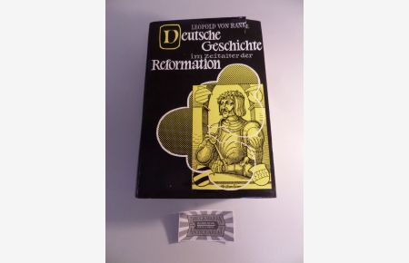 Deutsche Geschichte im zeitalter der Reformation I & II [2 Teile in einem Buch].
