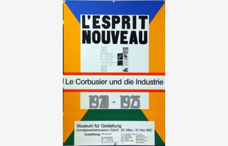 Plakat - L´esprit nouveau - Le Corbusier und die Industrie 1920 - 1925. Farblithografie.