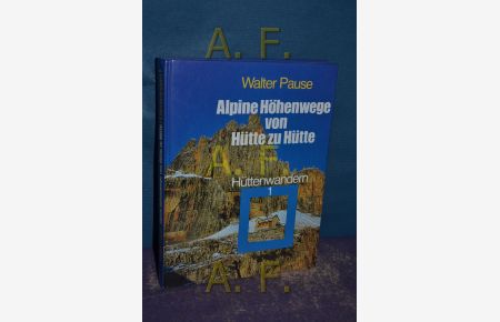 Alpine Höhenwege von Hütte zu Hütte (Hüttenwandern 1)  - Neubearbeitet von Michael Pause