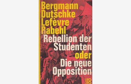 Rebellion der Studenten oder Die neue Opposition.   - Mit Bernd Rabehl.