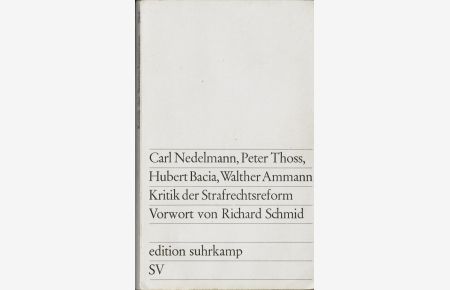 Kritik der Strafrechtsreform.   - [Von] [u.a.] Vorw. von Richard Schmid. [Hrsg. von Carl Nedelmann] / edition suhrkamp ; 264