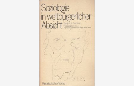 Soziologie in weltbürgerlicher Absicht : Festschrift für René König zum 75. Geburtstag.   - hrsg. von Heine von Alemann u. Hans Peter Thurn