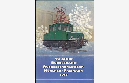 50 Jahre Bundesbahn Ausbesserungswerk München-Freimann 
