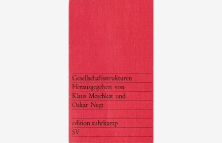 Gesellschaftsstrukturen.   - Hrsg. von Klaus Meschkat u. Oskar Negt. Beitr. von Jürgen Ritsert [u. a.] / edition suhrkamp ; 589