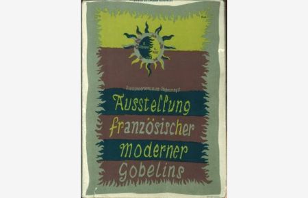 Ausstellung französischer Wandteppichkunst von heute. 5. 2. - 5. 3. 1949.
