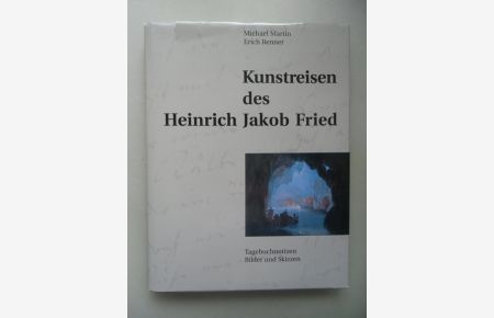 Kunstreisen des Heinrich Jakob Fried Tagebuchnotizen Bilder Skizzen