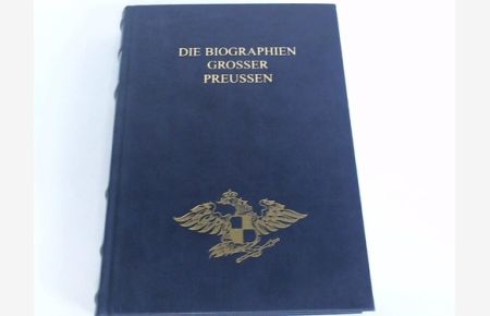 Die Biographien grosser Preussen. Der grosse Kurfürst