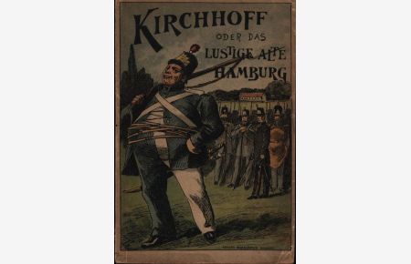 Kirchhoff, oder: Das lustige, alte Hamburg. , Hamburger Original-Volksposse. ,