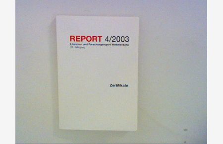 Zertifikate. Report 4/2003  - Literatur-u. Forschungsreport Weiterbildung 26. Jahrgang