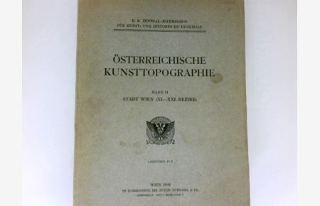 Österreichische Kunsttopographie :  - Band II. Stadt Wien (XI.-XXI. Bezirk). Mit archäolog. Beitr. v. Heinrich Sitte.