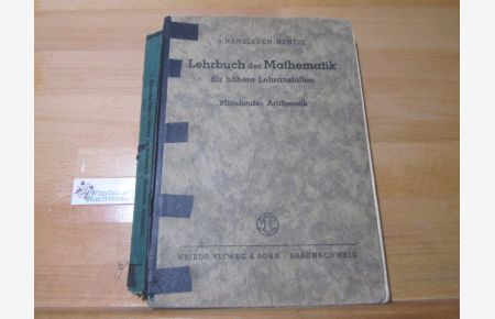Lehrbuch der Mathematik für höhere Lehranstalten; Teil: Mittelstufe.   - [1]., Arithmetik