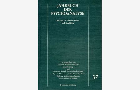 Jahrbuch der Psychoanalyse. Beiträge zur Theorie, Praxis und Geschichte. Bd. 37.