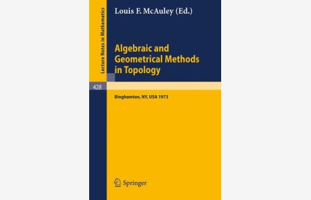 Algebraic and geometrical methods in topology.   - Conference on Topological Methods in Algebraic Topology, SUNY, Binghamton, Oct. 3 - 7, 1973. (= Lecture notes in mathematics ; Vol. 428).