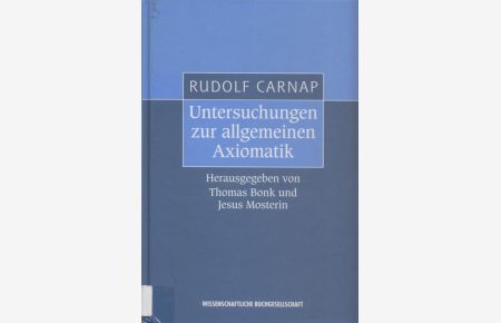 Untersuchungen zur allgemeinen Axiomatik.   - Hrsg. v. Thomas Bonk u. Jesus Mosterin.