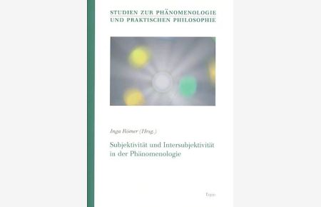 Subjektivität und Intersubjektivität in der Phänomenologie.   - Studien zur Phänomenologie und praktischen Philosophie, Band 24.