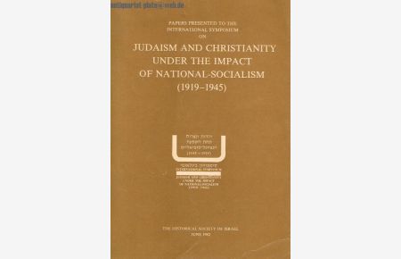 Papers presented to the international Symposium on Judaism and Christianity under the impact of national-socialism (1919-1945).