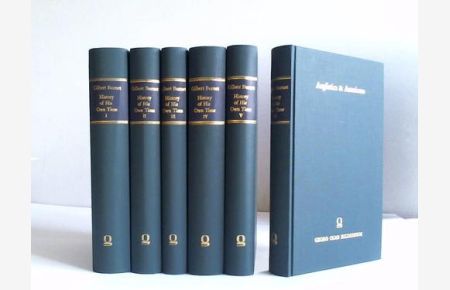 Bishop Burnet`s History of His Own Time. With notes by the Earls of Dartmouth and Hardwicke, Speaker Onslow, and Dean Swift. To which are added other annotations. Edited by Martin Joseph Routh. 6 volumes