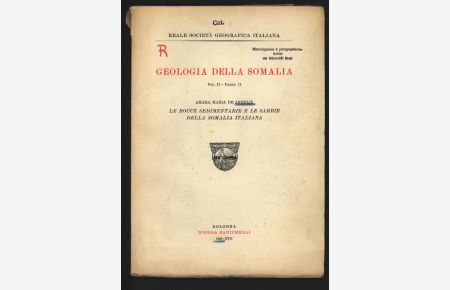 Le rocce sedimentarie e le sabbie della Somalia Italiana.   - Reale Societa Geogragica Italiana, Geologia della Somalia, Vol. II, Parte II.