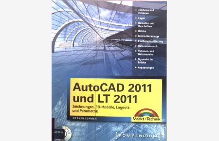 AutoCAD 2011 und LT 2011 : Zeichnungen, 3D-Modelle, Layouts und Parametrik.   - Kompendium