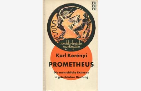 Prometheus. Die menschliche Existenz in griechischer Deutung.