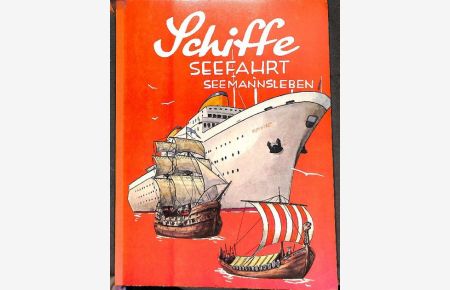 Schiffe Seefahrt Seemannsleben mit Text von Peter Kuhlemann ein vollständiges Sammelalbum mit Illustration von Werner Schicke und Edgar Windt