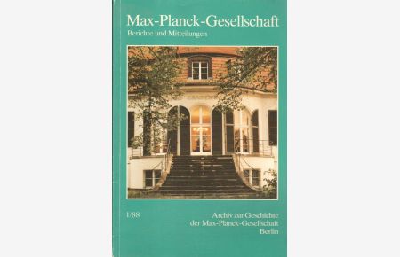 Berichte und Mitteilungen 1/88.   - Max-Planck-Gesellschaft zur Förderung der Wissenschaften.