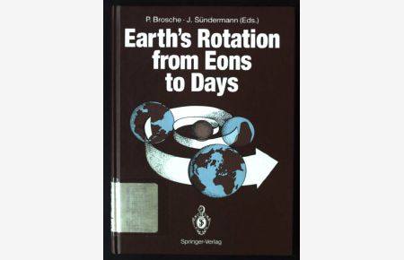 Earth's Rotation from Eons to Days: Proceedings of a Workshop Held at the Centre for Interdisciplinary Research (ZiF) of the University of Bielefeld, FRG. September 26-30, 1988: Workshop Proceedings