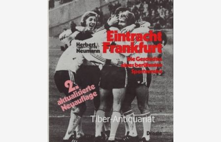 Eintracht Frankfurt.   - Die Geschichte eines berühmten Sportvereins.
