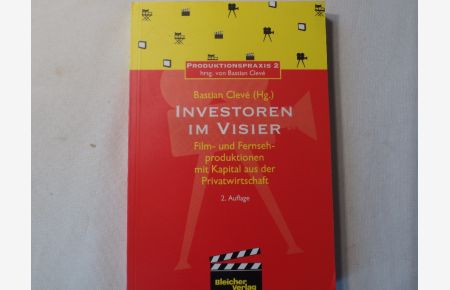 Investoren im Visier : Film- und Fernsehproduktionen mit Kapital aus der Privatwirtschaft.   - Bastian Clevé / Produktionspraxis ; 2