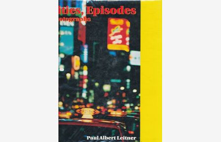 Paul Albert Leitner. Cities, Episodes, Photographs.