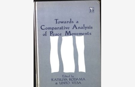 Towards a Comparative Analysis of Peace Movements  - Tapri Research Report No. 36.1989