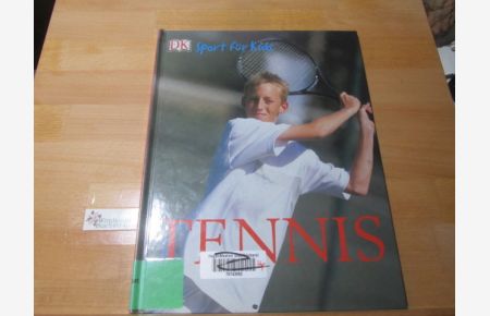 Tennis.   - [Red. Francesca Stich. Fotos Matthew Ward. Übers. Günther Görtz] / Sport für Kids
