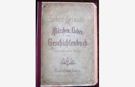 Robert Reinick's Märchen-, Lieder- und Geschichtenbuch. Gesammelte Dichtungen Reinick's für die Jugend.
