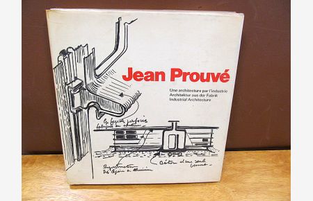 Jean Prouve. Une Architecture par l'industrie. Architektur aus der Fabrik. Industrial Architecture.