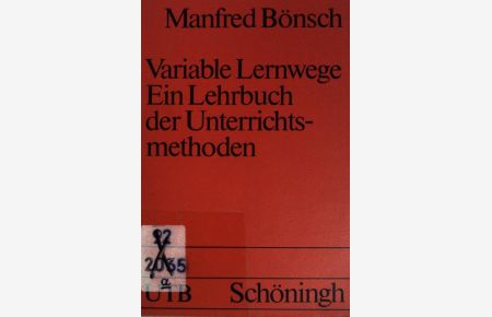 Variable Lernwege : Ein Lehrbuch der Unterrichtsmethoden.   - (Nr. 1617) UTB