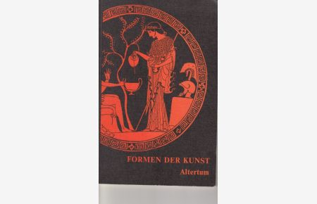 Formen der Kunst; Teil: Teil 1. , Die Kunst im Altertum.