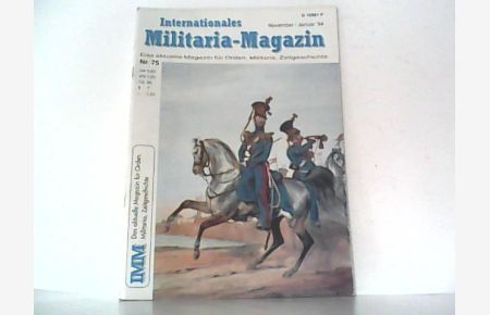 Internationales Militaria - Magazin. ( IMM ). Nr. 75.   - Das aktuelle Magazin für Orden, Militaria und Zeitgeschichte.