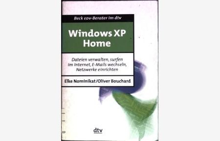 Windows XP Home : Dateien verwalten, surfen im Internet, E-Mails wechseln, Netzwerke einrichten.   - (Nr. 50238) Beck-EDV-Berater