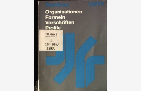 Stahlbau Organisationen, Formeln, Vorschriften, Profile: Studienausgabe aus dem Stahlbau-Taschenkalender 1993