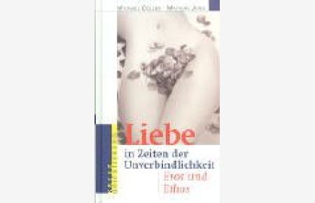 Liebe in Zeiten der Unverbindlichkeit - Eros und Ethos.   - Unter Mitarb. von Ulla Holm. Was Menschen bewegt. Edition Orientierung.