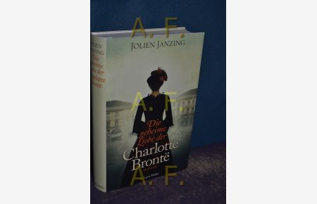 Die geheime Liebe der Charlotte Bronte  - Jolien Janzing , aus dem Niederländischen von Wibke Kuhn